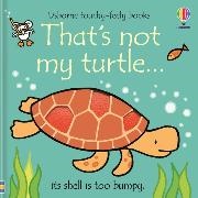 Fiona Watt, Fiona Watt Watt,  Watt Fiona, Rachel Wells,  Wells Rachel - That's Not My Turtle... - That's Not My