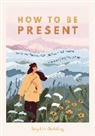 Sophie Golding, Golding Sophie, SOPHIE GOLDING - How to Be Present
