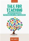 Paul Garvey - Talk for Teaching: Rethinking Professional Development in Schools