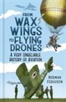 Norman Ferguson - From Wax Wings to Flying Drones