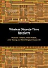 Amir Bozorg, Amir (University College Dublin) Bozorg, Iman Madadi, Robert Bogdan Staszewski, Robert Bogdan (University College Dublin) Staszewski, Massoud Tohidian... - Wireless Discrete-Time Receivers