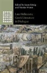 Jason (University of St Andrews Koenig, Jason (University of St Andrews Koenig, Jason König, Nicolas Wiater, Nicolas (University of St Andrews Wiater, Wiater Nicolas - Late Hellenistic Greek Literature in Dialogue