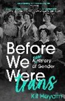 Kit Heyam, Kit (Dr.) Heyam, KIT HEYAM - Before We Were Trans