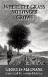 Georges Magnane - Where the Grass No Longer Grows