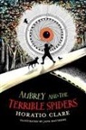Horatio Clare - Aubrey and the Terrible Spiders