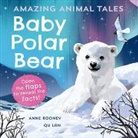 Anne Rooney, Qu Lan - Amazing Animal Tales: Baby Polar Bear