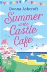 Donna Ashcroft - Summer at the Castle Cafe