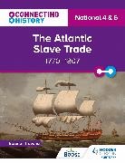 ELEANOR TREVENA, Eleanor Trevena - Connecting History: National 4 & 5 The Atlantic Slave Trade, 1770–1807
