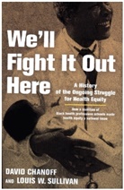 DAVID CHANOFF, David Sullivan Chanoff, Louis W Sullivan, Louis W. Sullivan - We''ll Fight It Out Here