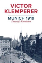 V Klemperer, Victor Klemperer, Jessica Spengler - Munich 1919 - Diary of a Revolution