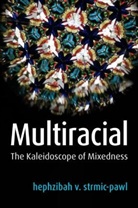 Strmic-Pawl, hephzibah v strmic-pawl, Hephzibah V. Strmic-Pawl, Hv Strmic-Pawl - Multiracial - The Kaleidoscope of Mixedness