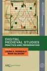 DR. (ENG) Sean Gilsdorf, Sean Gilsdorf, DR. (ENG) Laura K. K. Morreale, Laura K. Morreale - Digital Medieval Studies—Practice and Preservation