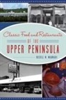 Russell M Magnaghi, Russell M. Magnaghi - Classic Food and Restaurants of the Upper Peninsula