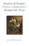 Jack Metcalfe - Finding and Naming Thomas Chippendale's Marquetry Team