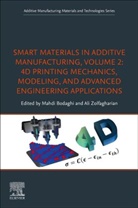 Mahdi Bodaghi, Mahdi (Senior Lecturer in the Department of Engineering Bodaghi, Ali Zolfagharian, Ali (Senior Lecturer in the Faculty of Science Zolfagharian - Smart Materials in Additive Manufacturing, volume 2: 4D Printing Mechanics, Modeling, and Advanced Engineering Applications