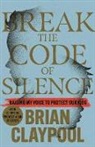 Brian Claypool - Break the Code of Silence