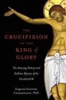 Eugenia Scarvelis Constantinou - The Crucifixion of the King of Glory