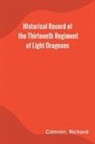 Richard Cannon - Historical Record of the Thirteenth Regiment of Light Dragoons