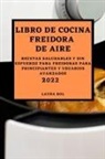 Laura Bol - LIBRO DE COCINA FREIDORA DE AIRE 2022