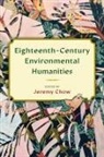 Claire Campbell, Jeremy Chow, Jeremy Patsoura Chow, Mariah Crilley, Matt Duques, Annette Hulbert... - Eighteenth-Century Environmental Humanities