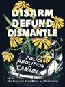 Shiri Pasternak, Abby Stadnyk, Kevin Walby - Disarm, Defund, Dismantle