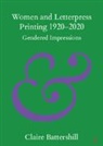 Claire Battershill, Claire (University of Toronto) Battershill - Women and Letterpress Printing 1920-2020