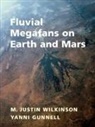 Justin (Texas State University Wilkinson, Justin Gunnell Wilkinson, Yanni Gunnell, Justin Wilkinson - Fluvial Megafans on Earth and Mars