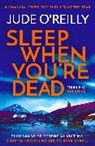 Jude O'Reilly, Jude O''reilly - Sleep When You''re Dead
