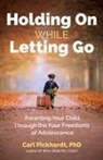 Carl Pickhardt, Ph.d. Carl Pickhardt - Holding on While Letting Go