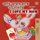 Shelley Admont, Kidkiddos Books - I Love My Mom (Bengali English Bilingual Children's Book)