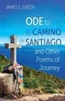 James E. Green - Ode to El Camino de Santiago and Other Poems of Journey