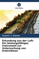 Fouad A S Soliman, Fouad A. S. Soliman - Erkundung aus der Luft: Ein leistungsfähiges Instrument zur Untersuchung von Erdschätzen
