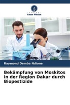 Raymond Demba Ndione - Bekämpfung von Moskitos in der Region Dakar durch Biopestizide