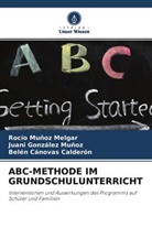 Cánovas, Belén Cánovas Calderón, Juani González Muñoz, Rocío Muñoz Melgar - ABC-METHODE IM GRUNDSCHULUNTERRICHT