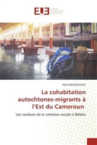 Alain Boussougou - La cohabitation autochtones-migrants à l'Est du Cameroun