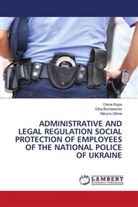 Olha Bondarenko, Olena Klypa, Maryna Utkina - ADMINISTRATIVE AND LEGAL REGULATION SOCIAL PROTECTION OF EMPLOYEES OF THE NATIONAL POLICE OF UKRAINE