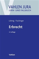 Philipp S Fischinger, Philipp S. Fischinger, Martin Löhnig - Erbrecht