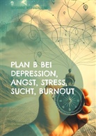 Susanne Wehrenberg - Plan B bei Depression, Angst, Stress, Sucht, Burnout