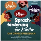 Sabrina Hanslian, Sabrina Hanslian - Spielen, Üben, Fördern! Sprachförderung für Kinder.