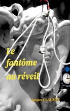Jacques Clauzon - Le fantôme au réveil