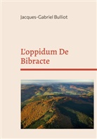Jacques-Gabriel Bulliot - L'oppidum De Bibracte