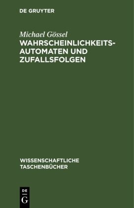 Michael Gössel - Wahrscheinlichkeitsautomaten und Zufallsfolgen