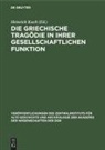 Heinrich Kuch - Die Griechische Tragödie in ihrer gesellschaftlichen Funktion