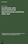 Hans Dress - Slowakei und faschistische Neuordnung Europas 1939-1941