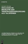 Dietrich Uhlmann - Ökologische Probleme der Trinkwasserversorgung aus Talsperren