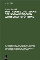 Helmut Koziolek - Zur Theorie und Praxis der sozialistischen Wirtschaftsführung