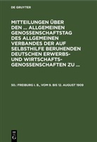 Allgemeiner Verband Der Auf Selbsthilfe Beruhenden Deutschen Erwerbs- Und Wirtschaftsgenossenschaften - Mitteilungen über den ... Allgemeinen Genossenschaftstag des Allgemeinen Verbandes der auf Selbsthilfe beruhenden Deutschen Erwerbs- und Wirtschaftsgenossenschaften zu ... - 50.: Freiburg i. B., vom 9. bis 12. August 1909