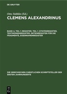 Otto Stählin, Ursula Treu - Clemens Alexandrinus - Band 4, Teil 1: Register, Teil 1: Zitatenregister, Testimonienregister, Initienregister für die Fragmente, Eigennamenregister