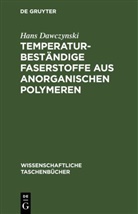 Hans Dawczynski - Temperaturbeständige Faserstoffe aus anorganischen Polymeren