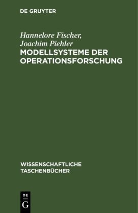 Hannelore Fischer, Joachim Piehler - Modellsysteme der Operationsforschung - Ein Beitrag zur Theorie